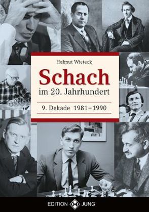 Schach im 20. Jahrhundert – 9. Dekade 1981 –  1990 von Wieteck,  Helmut