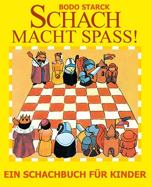 Schach macht Spaß von Starck,  Bodo