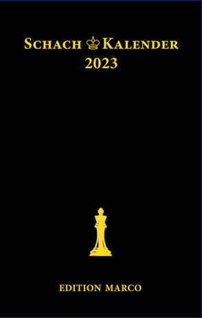 Schachkalender 2023 von Huebner,  Robert, Köhler,  Thomas, Lange,  Bernd-Peter, Loeffler,  Stefan, Metz,  Hartmut, Müller,  Karsten, Nickel,  Arno, Nickel,  Jürgen, Pfleger,  Helmut, Poldauf,  Dirk