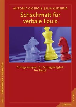 Schachmatt für verbale Fouls von Cicero,  Antonia, Fuchs,  Alois, Kuderna,  Julia