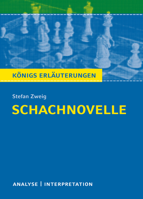 Schachnovelle von Stefan Zweig. Textanalyse und Interpretation mit ausführlicher Inhaltsangabe und Abituraufgaben mit Lösungen. von Freund-Spork,  Walburga, Zweig,  Stefan