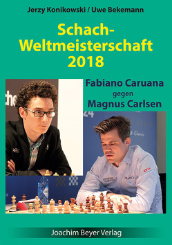 Schachweltmeisterschaft 2018 – Caruana gegen Carlsen von Bekemann,  Uwe, Konikowski,  Jerzy