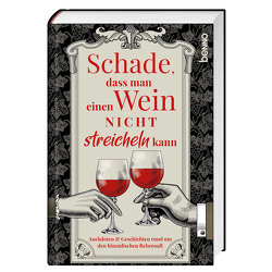 Schade, dass man einen Wein nicht streicheln kann von Bauch,  Volker