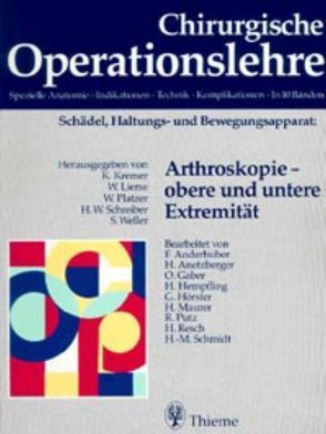 Schädel, Haltungs- und Bewegungsapparat: Arthroskopie – obere und untere Extrem von Anderhuber,  Friedrich, Anetzberger,  Hermann, Hierholzer,  Günther, Platzer,  Werner, Weller,  Siegfried