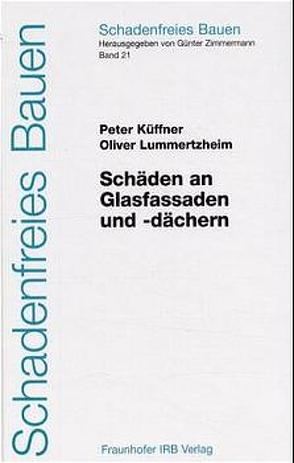 Schäden an Glasfassaden und -dächern. von Küffner,  Peter, Lummertzheim,  Oliver, Zimmermann,  Günter