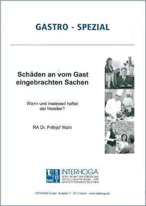 Schäden an vom Gast eingebrachten Sachen – Wann und inwieweit haftet der Hotelier? von Wahl,  Frithjof