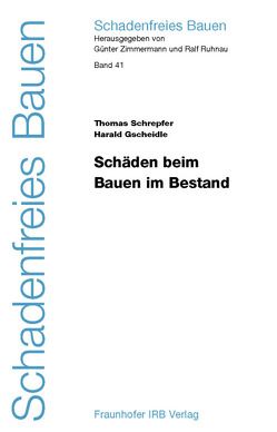 Schäden beim Bauen im Bestand. von Gscheidle,  Harald, Ruhnau,  Ralf, Schrepfer,  Thomas, Zimmermann,  Günter