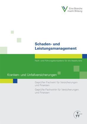 Schaden- und Leistungsmanagement – Kranken- und Unfallversicherungen von Berufsbildungswerk d. Deutschen Versicherungswirtschaft e.V., Kalenborn,  Frank, Schmitten,  Jörg ter