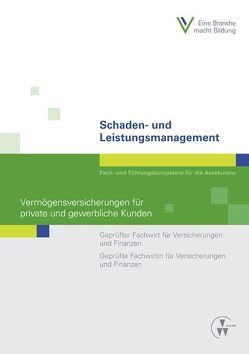 Schaden- und Leistungsmanagement – Vermögensversicherungen für private und gewerbliche Kunden von Berthold,  Christian, Berufsbildungswerk der Deutschen Versicherungswirtschaft (BWV) e.V., Busse,  Volker, Dehne,  Ulrich, Lange,  Manfred, Linssen,  Manfred