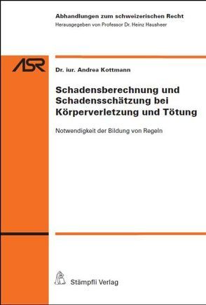 Schadensberechnung und Schadensschätzung bei Körperverletzung und Tötung von Kottmann,  Andrea