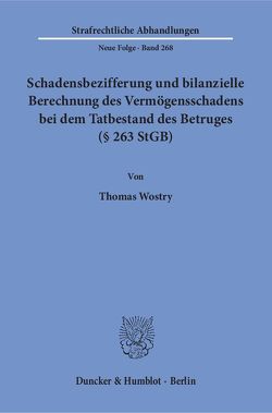 Schadensbezifferung und bilanzielle Berechnung des Vermögensschadens bei dem Tatbestand des Betruges (§ 263 StGB). von Wostry,  Thomas