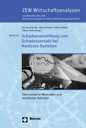 Schadensermittlung und Schadensersatz bei Hardcore-Kartellen von Hüschelrath,  Kai, Leheyda,  Nina, Müller,  Kathrin, Veith,  Tobias