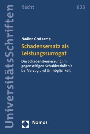 Schadensersatz als Leistungssurrogat von Grotkamp,  Nadine