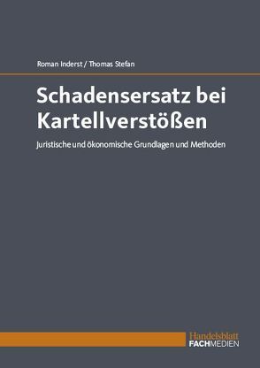 Schadensersatz bei Kartellverstößen von Inderst,  Prof. Dr. Roman, Thomas,  Prof. Dr. Stefan