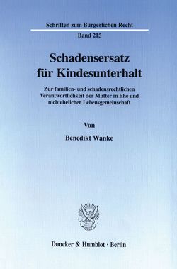 Schadensersatz für Kindesunterhalt. von Wanke,  Benedikt