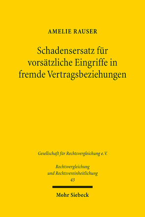 Schadensersatz für vorsätzliche Eingriffe in fremde Vertragsbeziehungen von Rauser,  Amelie