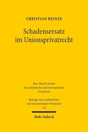 Schadensersatz im Unionsprivatrecht von Heinze,  Christian