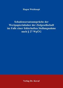 Schadensersatzansprüche der Wertpapierinhaber der Zielgesellschaft im Falle einer fehlerhaften Stellungnahme nach § 27 WpÜG von Weishaupt,  Hagen