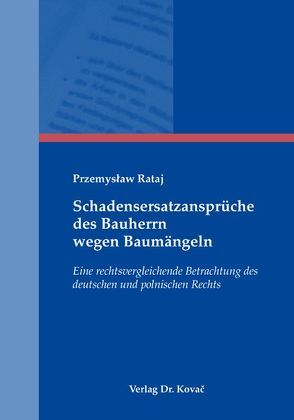 Schadensersatzansprüche des Bauherrn wegen Baumängeln von Rataj,  Przemysław