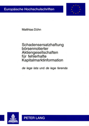 Schadensersatzhaftung börsennotierter Aktiengesellschaften für fehlerhafte Kapitalmarktinformation von Dühn,  Matthias