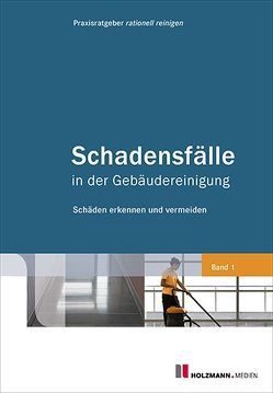 Schadensfälle in der Gebäudereinigung – Band 1 von Holzmann Medien