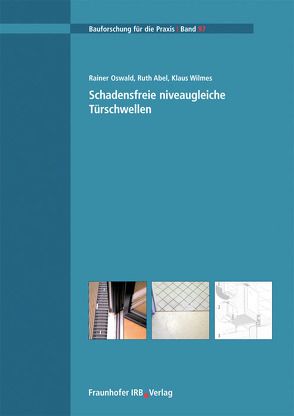 Schadensfreie niveaugleiche Türschwellen. von Abel,  Ruth, Oswald,  Rainer, Wilmes,  Klaus