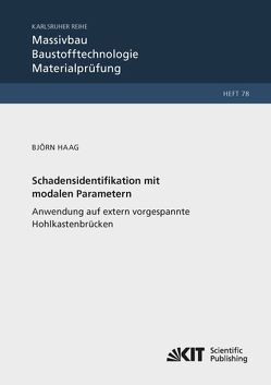Schadensidentifikation mit modalen Parametern: Anwendung auf extern vorgespannte Hohlkastenbrücken von Haag,  Björn