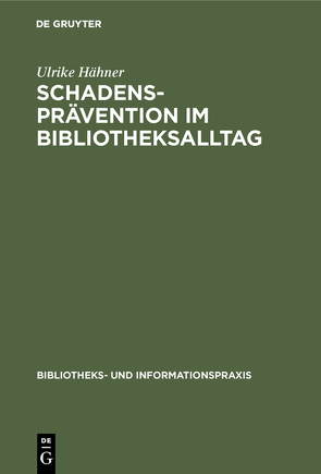 Schadensprävention im Bibliotheksalltag von Hähner,  Ulrike