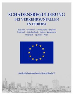 Schadensregulierung bei Verkehrsunfällen in Europa von Ausländischer Anwaltverein Deutschland e.V.