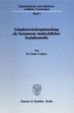 Schadenswiedergutmachung als Instrument strafrechtlicher Sozialkontrolle. von Frehsee,  Detlev