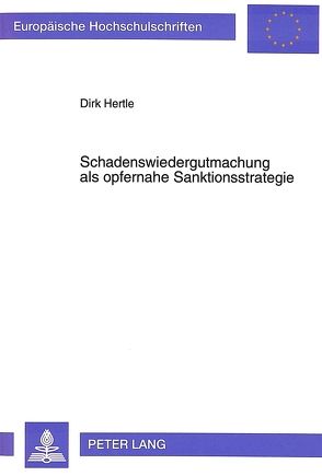 Schadenswiedergutmachung als opfernahe Sanktionsstrategie von Hertle,  Dirk