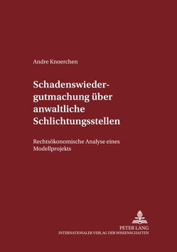 Schadenswiedergutmachung über anwaltliche Schlichtungsstellen von Knoerchen,  Andre