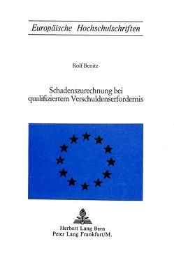 Schadenszurechnung bei qualifiziertem Verschuldenserfordernis von Benitz,  Rolf