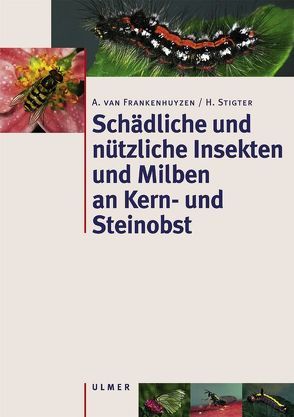 Schädliche und nützliche Insekten und Milben an Kern- und Steinobst in Mitteleuropa von Frankenhuyzen,  André van, Stigter,  Henk