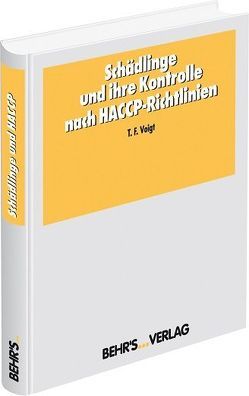 Schädlinge und ihre Kontrolle nach HACCP-Richtlinien von Voigt,  Thomas F.