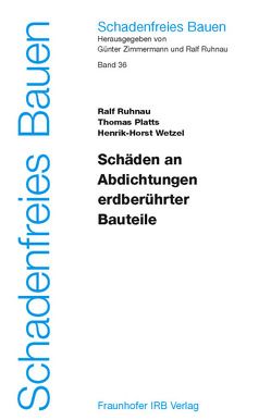 Schäden an Abdichtungen erdberührter Bauteile. von Platts,  Thomas, Ruhnau,  Ralf, Wetzel,  Henrik H., Zimmermann,  Günter