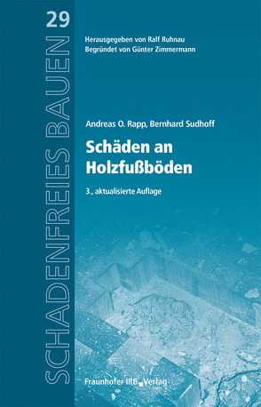 Schäden an Holzfußböden. von Rapp,  Andreas O., Ruhnau,  Ralf, Sudhoff,  Bernhard