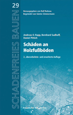 Schäden an Holzfußböden. von Pittich,  Daniel, Rapp,  Andreas O., Ruhnau,  Ralf, Sudhoff,  Bernhard