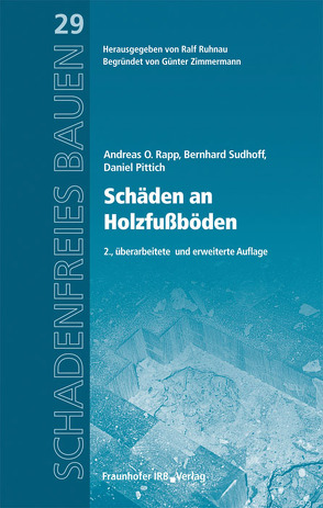 Schäden an Holzfußböden. von Pittich,  Daniel, Rapp,  Andreas O., Ruhnau,  Ralf, Sudhoff,  Bernhard