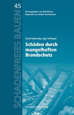 Schäden durch mangelhaften Brandschutz. von Geburtig,  Gerd, Ruhnau,  Ralf, Schlegel,  Ingo