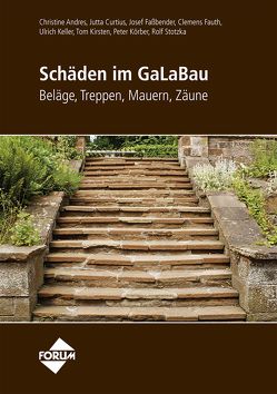 Schäden im GaLaBau – Beläge, Treppen, Mauern, Zäune von Andres,  Christine, Curtius,  Jutta, Fassbender,  Josef, Fauth,  Clemens, Keller,  Ulrich, Kirsten,  Tom, Körber,  Peter, Stotzka,  Rolf