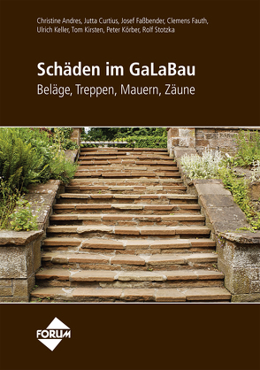 Schäden im GaLaBau – Beläge, Treppen, Mauern, Zäune von Andres,  Christine, Curtius,  Jutta, Fassbender,  Josef, Fauth,  Clemens, Keller,  Ulrich, Kirsten,  Tom, Körber,  Peter, Stotzka,  Rolf