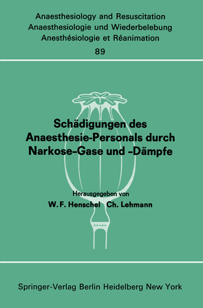 Schädigungen des Anaesthesie-Personals durch Narkose-Gase und -Dämpfe von Henschel,  W. F., Lehmann,  Ch.