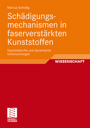 Schädigungsmechanismen in faserverstärkten Kunststoffen von Schoßig,  Marcus