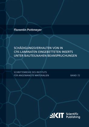 Schädigungsverhalten von in CFK-Laminaten eingebetteten Inserts unter bauteilnahen Beanspruchungen von Pottmeyer,  Florentin