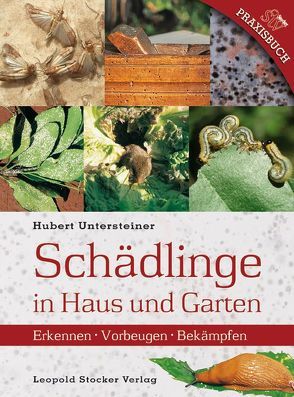 Schädlinge in Haus und Garten von Untersteiner,  Hubert