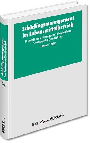 Schädlingsmanagement im Lebensmittelbetrieb von Voigt,  Thomas F.