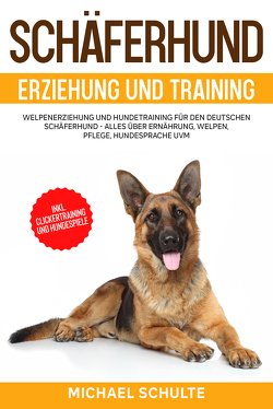 Schäferhund Erziehung und Training von Schulte,  Michael