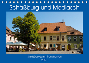 Schäßburg und Mediasch – Streifzüge durch Transilvanien (Tischkalender 2021 DIN A5 quer) von Hegerfeld-Reckert,  Anneli