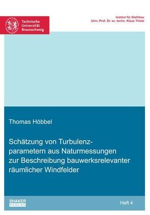 Schätzung von Turbulenzparametern aus Naturmessungen zur Beschreibung bauwerksrelevanter räumlicher Windfelder von Höbbel,  Thomas